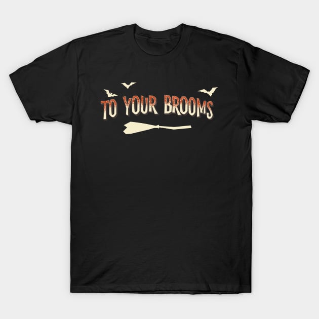 Support the sisterhood: To your brooms (for dark backgrounds) T-Shirt by Ofeefee